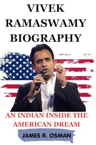 Vivek Ramaswamy Biography: An Indian Inside The American Dream by James R. Osman | Goodreads