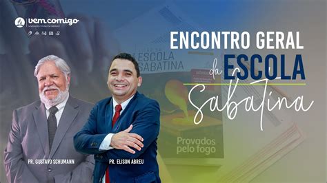 Encontro Geral Da Escola Sabatina Pr Elison Abreu E Pr Gustavo