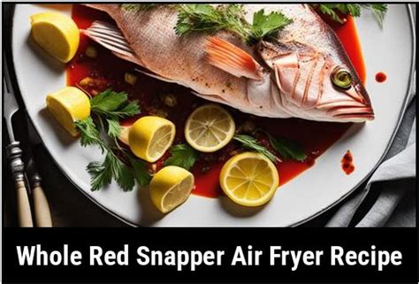 Whole Red Snapper Air Fryer Recipe A Comprehensive Guide