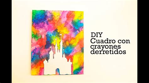 Diy Cuadro Disney Con Crayones Derretidos Diy Disney Crayon Melting