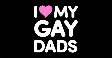 I Love My Gay Dads I Love My Gay Dads Sticker Teepublic