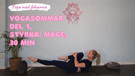 Yogasommar Del 1 Styrka Mage 30 Min Yoga Med Johanna YouTube