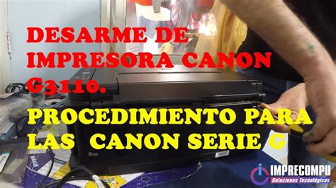 Como Desarmar Impresora Canon G3110 How To Disassemble The Canon G3110 Printer Youtube