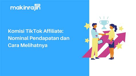 Berapa Komisi TikTok Affiliate Ini Penjelasannya Lengkap