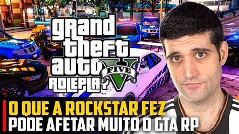 A Rockstar Fez Algo Que Pode PREJUDICAR Muito O GTA RP YouTube