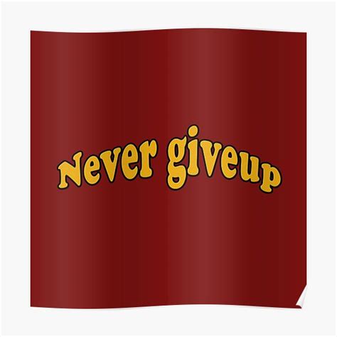 Never Give Up Motivational And Inspirational Quotes Poster For Sale