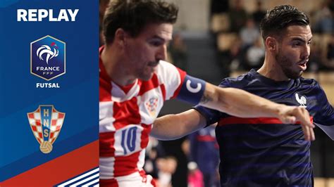 France Croatie Futsal Le Replay Youtube