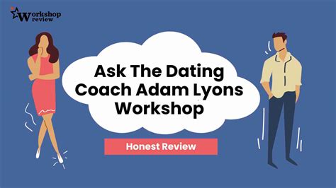 Ask The Dating Coach Adam Lyons Workshop Review Workshop Review