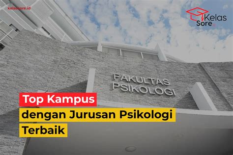 Top Kampus Dengan Jurusan Psikologi Terbaik