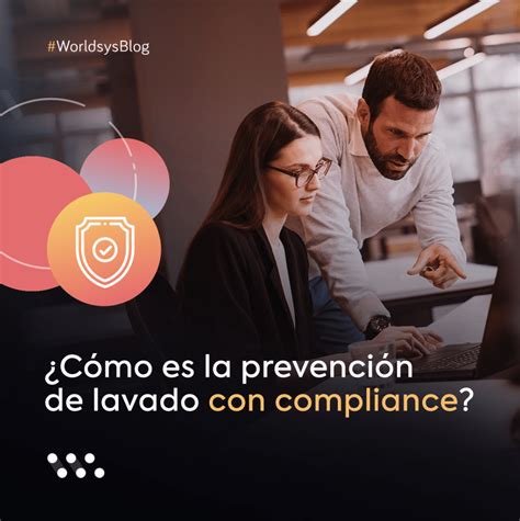 ¿cómo Es La Prevención De Lavado Con Compliance Worldsys