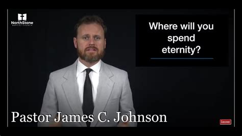 Where Will You Spend Eternity Pastor James C Johnson Northstone