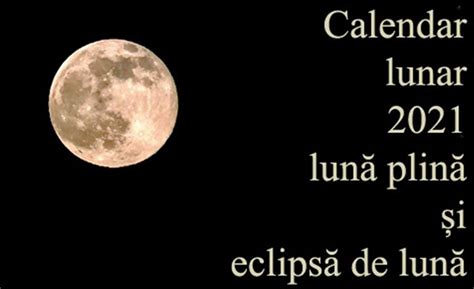 Calendar lunar 2021: Lună plină și eclipsă de lună - Club Mistic Astrologie