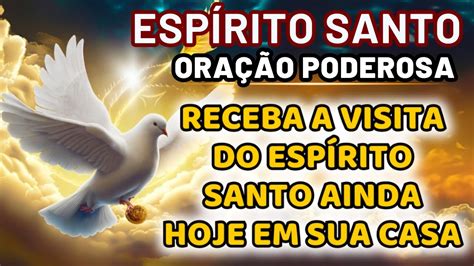 Invoca O Do Esp Rito Santo Ora O Poderosa Youtube