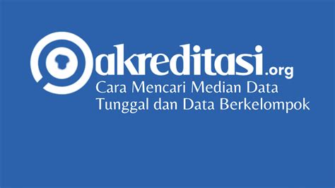 Cara Mencari Median Data Tunggal dan Data Berkelompok - Akreditasi.org