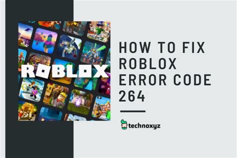 How To Fix Roblox Error Code 264 In 2024 [7 Solutions]