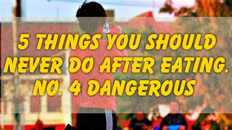 5 Things You Should Never Do After Eating No 4 Very Dangerous Youtube