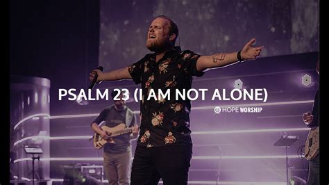 Psalm 23 I Am Not Alone Hope Worshippeople And Songs Cover Youtube