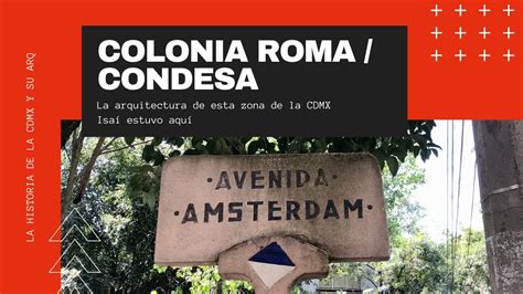 Colonia Condesa y Roma Historia CDMX Isaí estuvo aquí YouTube