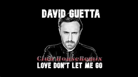 David Guetta The Egg Love Don T Let Me Go Remix Youtube