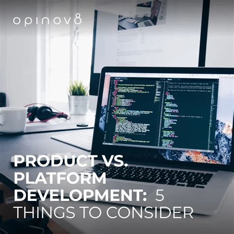 Product Vs Platform Development Critical Things To Consider Opinov