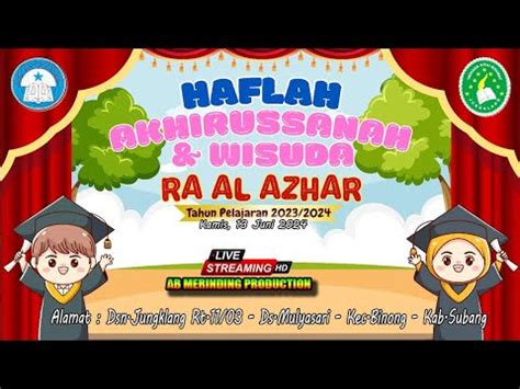 LIVE SETREAMING RA AL AZHAR TEMA HAFLAH AKHIRUSSANAH WISUDA KAMIS 13