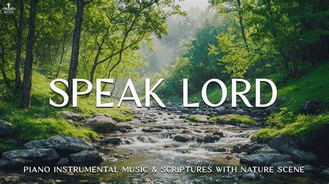 Speak Lord 3 Hour Piano Worship Music For Meditation And Relaxation With