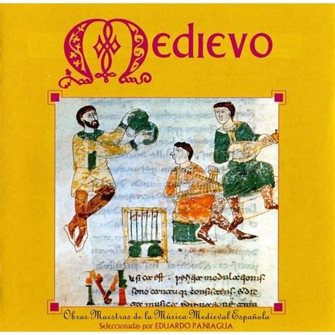 Medievo Obras Maestras De La Musica Medieval Espanola Selecciуn De