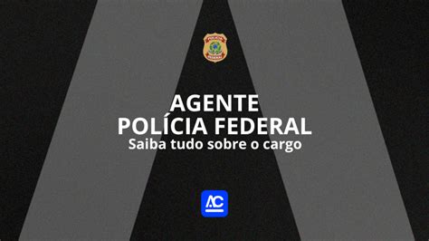 Agente da Polícia Federal tudo sobre o cargo Blog do AlfaCon