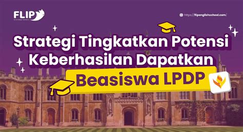 Strategi Tingkatkan Potensi Berhasil Dapatkan Beasiswa Lpdp