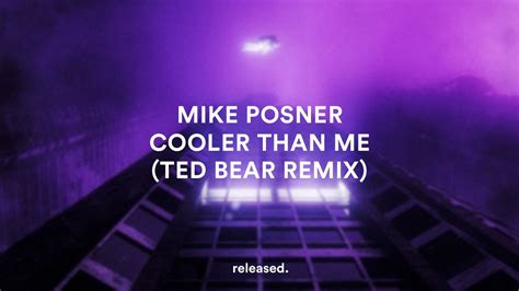 Mike Posner Cooler Than Me Ted Bear Remix Youtube Music