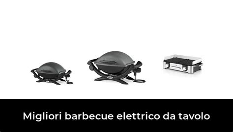 Migliori Barbecue Elettrico Da Tavolo Nel Secondo Esperti