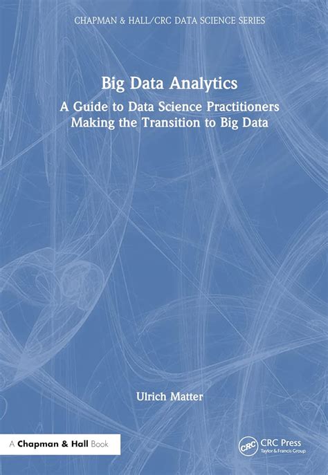 Big Data Analytics A Guide To Data Science Practitioners Making The