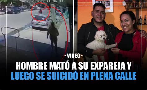 Hombre Mató A Su Expareja Y Luego Se Quitó La Vida En Plena Calle Chapin Tv