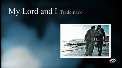 Trademark My Lord And I Youtube