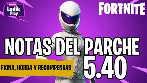 NOTAS DEL PARCHE 5 40 FORTNITE SALVAR EL MUNDO NOVEDADES ESPAÑOL