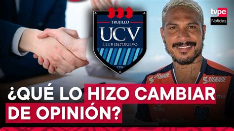 Paolo Guerrero Jugará En César Vallejo ¿qué Lo Hizo Cambiar De Opinión Youtube