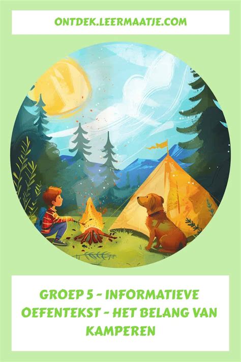 Groep 5 Informatieve Oefentekst Het Belang Van Kamperen