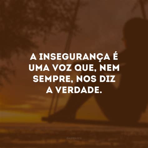 Frases De Inseguran A Para Superar Os Seus Medos