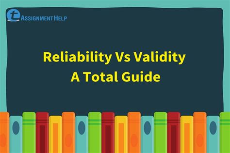 Reliability Vs Validity A Total Guide Total Assignment Help