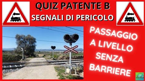 Spiegazione Quiz Patente B Passaggio A Livello Senza Barriere