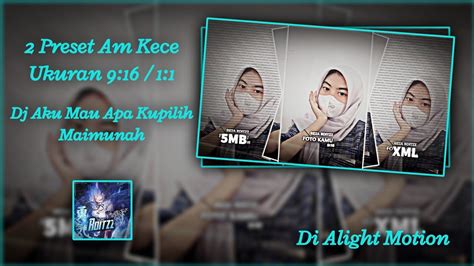 2 PRESET AM UKURAN 9 16 1 1 DJ AKU MAU APA KUPILIH MAIMUNAH