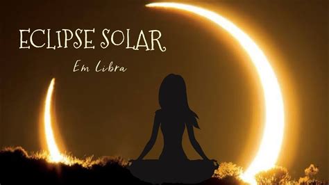 Eclipse Solar Em Libra Medita O De Consci Ncia Da Sombra Youtube