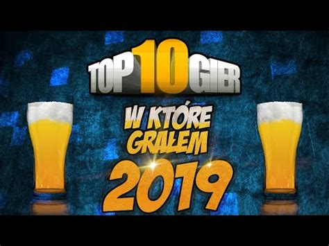 TOP 10 gier w jakie grałem w 2019 YouTube