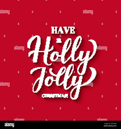 Have A Holly Jolly Christmas Calligraphy Hand Lettering With Shadow On Red Background Easy To