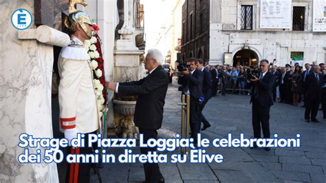 Strage Di Piazza Loggia Le Celebrazioni Dei Anni In Diretta Su