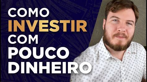 Como Investir Pouco Dinheiro E Da Forma Correta Aprenda ONDE