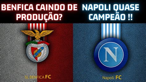 BENFICA CAINDO DE RENDIMENTO NAPOLI ENCAMINHA TITULO ITALIANO YouTube