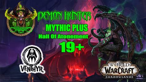 Venthyr Demon Hunter Havoc Mythic Plus 19 Halls Of Atonement YouTube