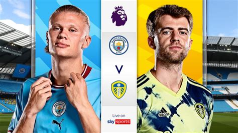 Man City vs Leeds preview: Team news, updates, free match highlights ...