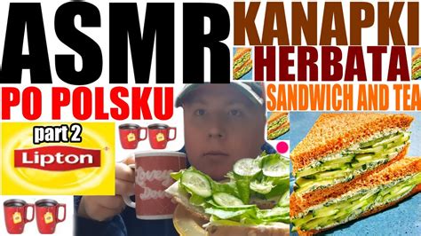 Asmr Po Polsku Kanapki I Herbata Part D Wi Ki Jedzenia Sandwiches And